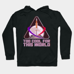 too cool for this world (nasa) Hoodie